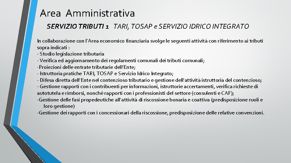Area Amministrativa SERVIZIO TRIBUTI 1 TARI, TOSAP e SERVIZIO IDRICO INTEGRATO In collaborazione con Area Amministrativa SERVIZIO TRIBUTI 1 TARI, TOSAP e SERVIZIO IDRICO INTEGRATO In collaborazione con