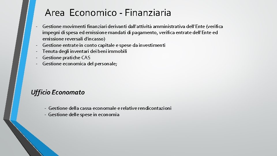 Area Economico - Finanziaria - Gestione movimenti finanziari derivanti dall'attivita amministrativa dell'Ente (verifica impegni Area Economico - Finanziaria - Gestione movimenti finanziari derivanti dall'attivita amministrativa dell'Ente (verifica impegni