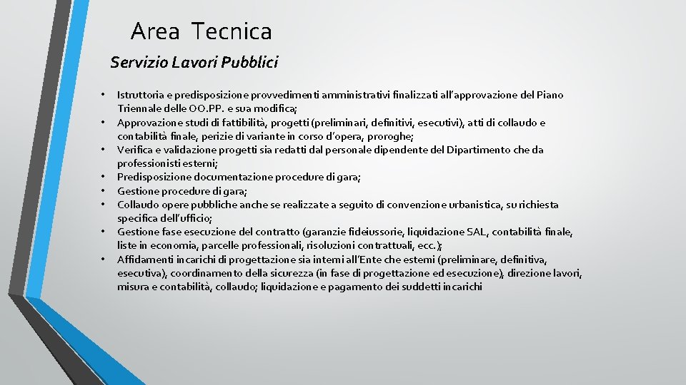 Area Tecnica Servizio Lavori Pubblici • • Istruttoria e predisposizione provvedimenti amministrativi finalizzati all’approvazione Area Tecnica Servizio Lavori Pubblici • • Istruttoria e predisposizione provvedimenti amministrativi finalizzati all’approvazione