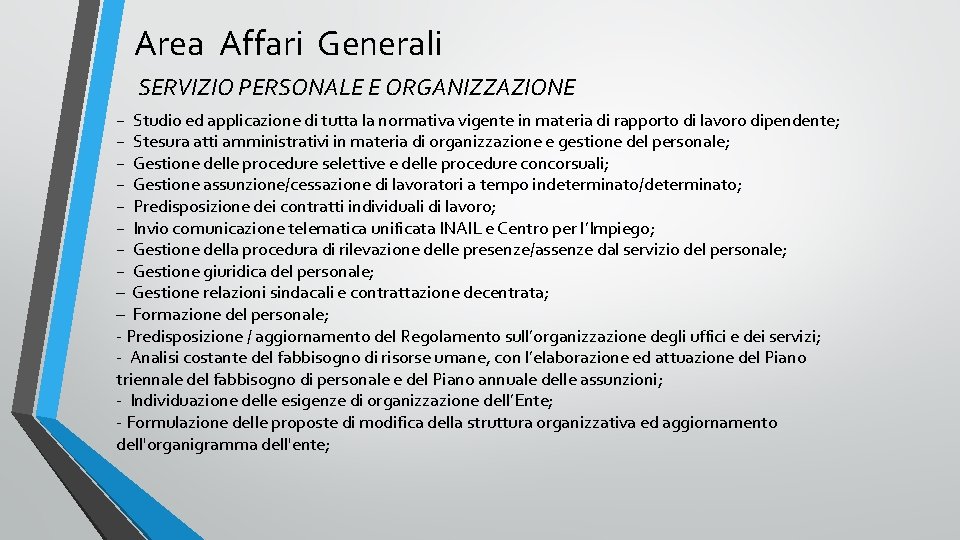 Area Affari Generali SERVIZIO PERSONALE E ORGANIZZAZIONE − Studio ed applicazione di tutta la Area Affari Generali SERVIZIO PERSONALE E ORGANIZZAZIONE − Studio ed applicazione di tutta la