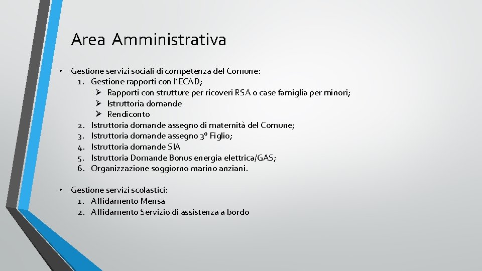 Area Amministrativa • Gestione servizi sociali di competenza del Comune: 1. Gestione rapporti con Area Amministrativa • Gestione servizi sociali di competenza del Comune: 1. Gestione rapporti con