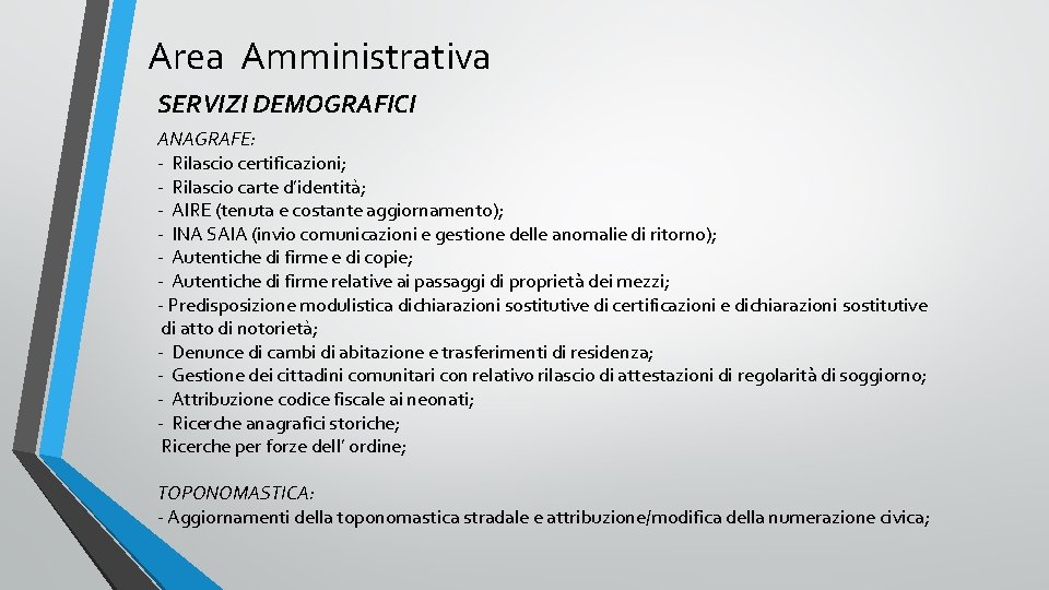 Area Amministrativa SERVIZI DEMOGRAFICI ANAGRAFE: - Rilascio certificazioni; - Rilascio carte d’identita ; - Area Amministrativa SERVIZI DEMOGRAFICI ANAGRAFE: - Rilascio certificazioni; - Rilascio carte d’identita ; -