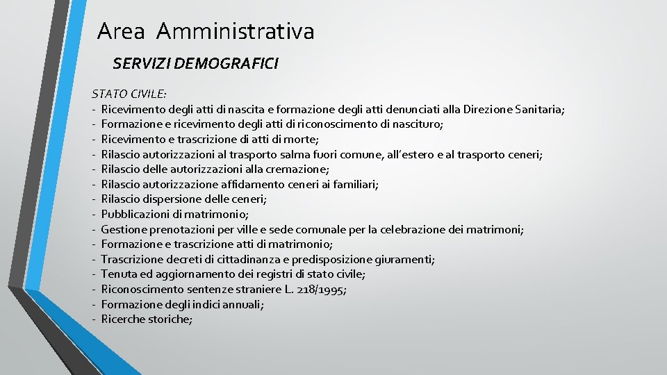 Area Amministrativa SERVIZI DEMOGRAFICI STATO CIVILE: - Ricevimento degli atti di nascita e formazione Area Amministrativa SERVIZI DEMOGRAFICI STATO CIVILE: - Ricevimento degli atti di nascita e formazione