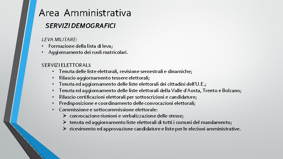 Area Amministrativa SERVIZI DEMOGRAFICI LEVA MILITARE: • Formazione della lista di leva; • Aggiornamento Area Amministrativa SERVIZI DEMOGRAFICI LEVA MILITARE: • Formazione della lista di leva; • Aggiornamento