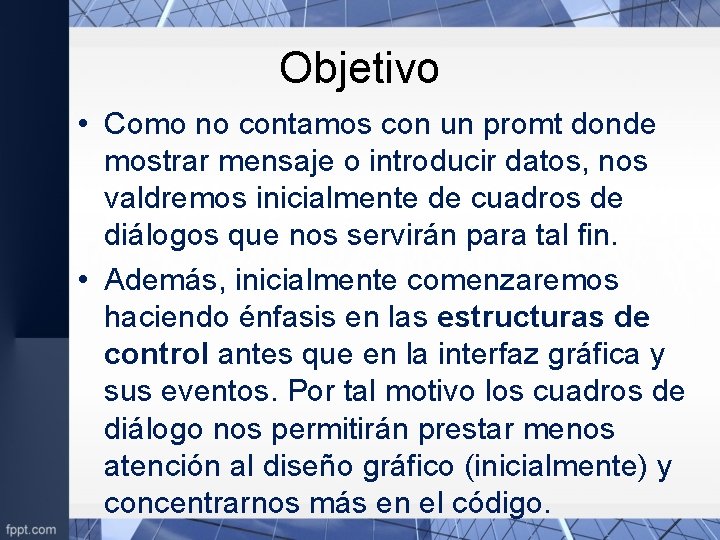 Objetivo • Como no contamos con un promt donde mostrar mensaje o introducir datos,