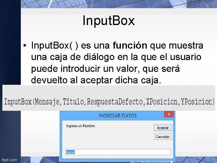 Input. Box • Input. Box( ) es una función que muestra una caja de