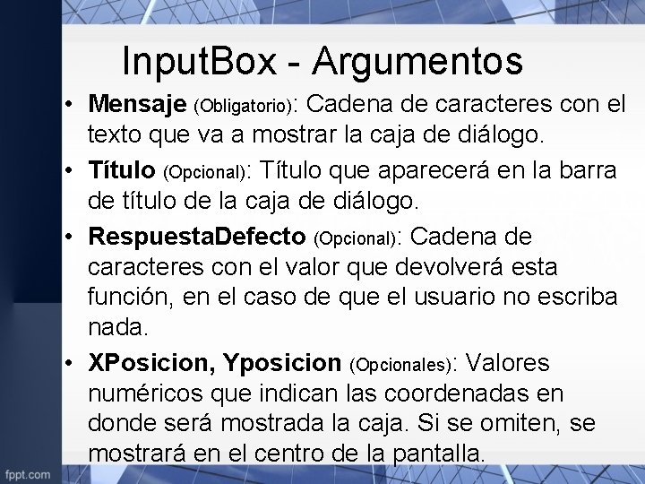 Input. Box - Argumentos • Mensaje (Obligatorio): Cadena de caracteres con el texto que