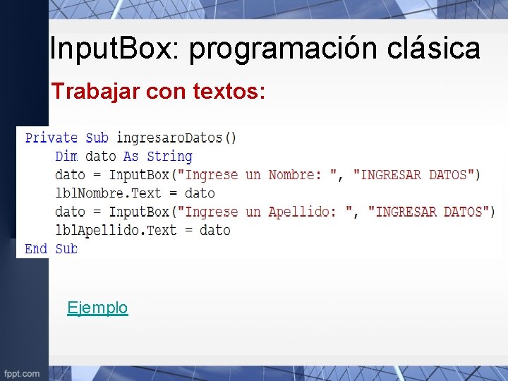 Input. Box: programación clásica Trabajar con textos: Ejemplo 