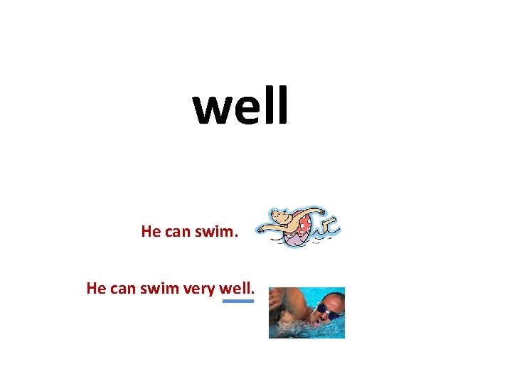 well He can swim very well. 