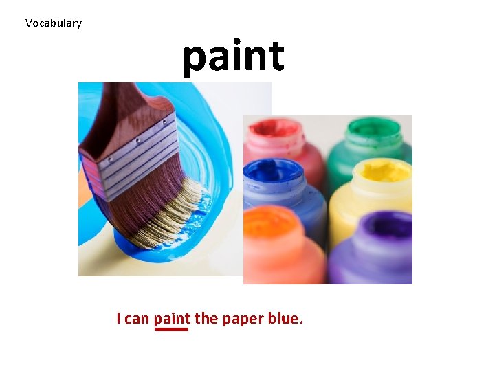 Vocabulary paint I can paint the paper blue. 