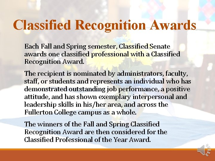 Classified Recognition Awards Each Fall and Spring semester, Classified Senate awards one classified professional