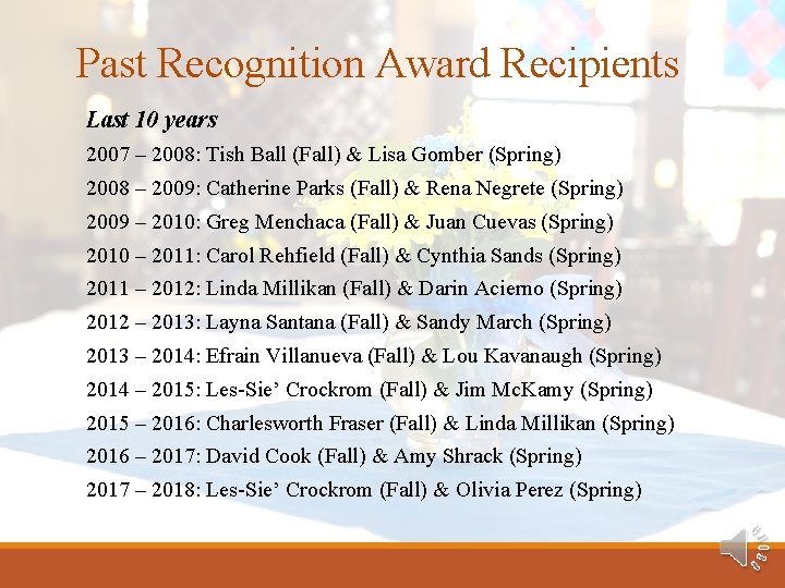 Past Recognition Award Recipients Last 10 years 2007 – 2008: Tish Ball (Fall) &