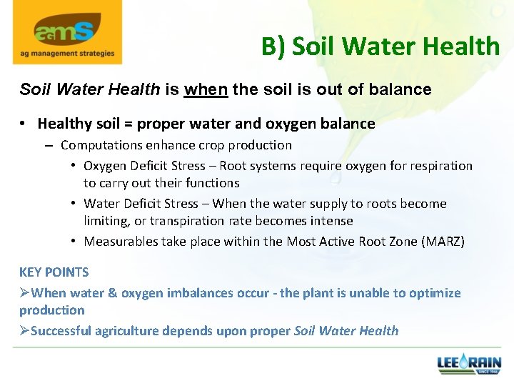 B) Soil Water Health is when the soil is out of balance • Healthy