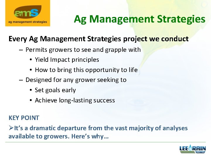Ag Management Strategies Every Ag Management Strategies project we conduct – Permits growers to