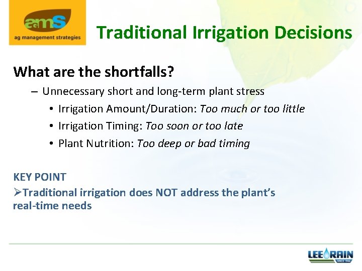 Traditional Irrigation Decisions What are the shortfalls? – Unnecessary short and long-term plant stress