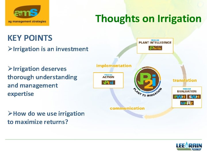 Thoughts on Irrigation KEY POINTS ØIrrigation is an investment ØIrrigation deserves thorough understanding and