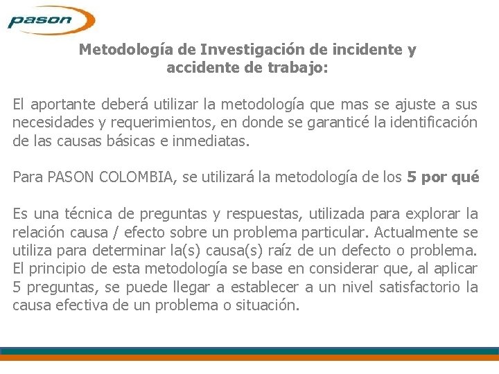 Metodología de Investigación de incidente y accidente de trabajo: El aportante deberá utilizar la