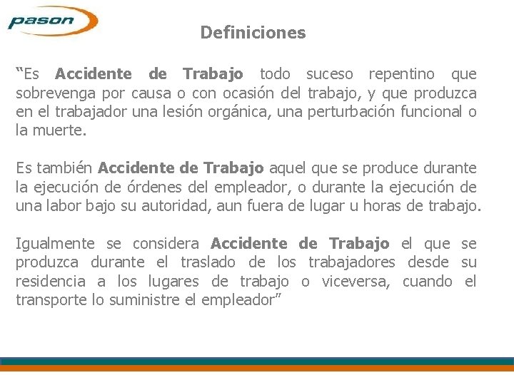 Definiciones “Es Accidente de Trabajo todo suceso repentino que sobrevenga por causa o con