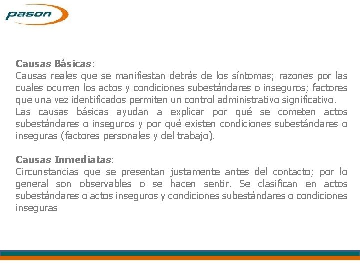 Causas Básicas: Causas reales que se manifiestan detrás de los síntomas; razones por las