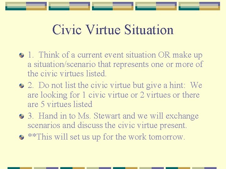Civic Virtue Situation 1. Think of a current event situation OR make up a