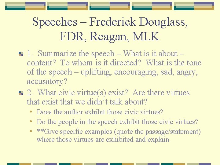 Speeches – Frederick Douglass, FDR, Reagan, MLK 1. Summarize the speech – What is