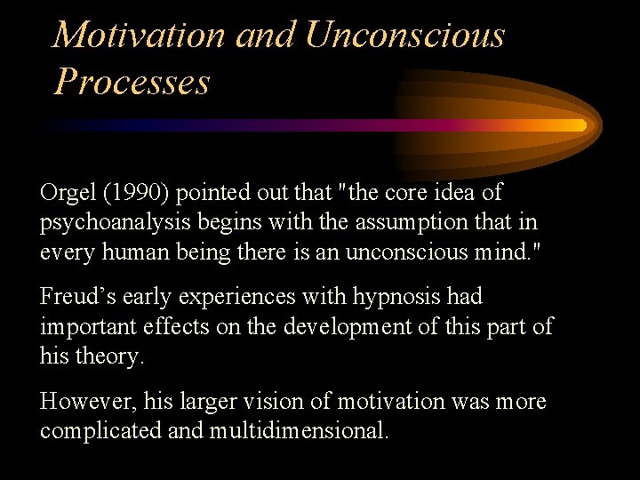 Motivation and Unconscious Processes Orgel (1990) pointed out that "the core idea of psychoanalysis