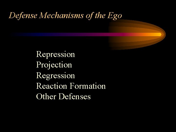 Defense Mechanisms of the Ego Repression Projection Regression Reaction Formation Other Defenses 