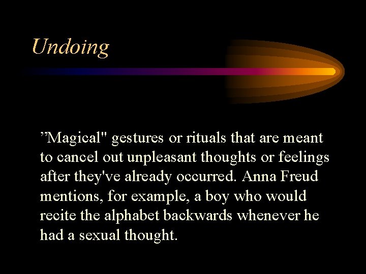 Undoing ”Magical" gestures or rituals that are meant to cancel out unpleasant thoughts or