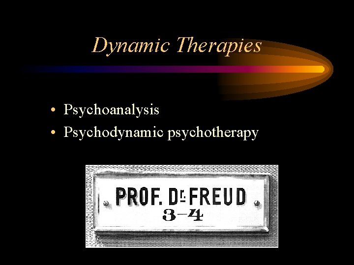 Dynamic Therapies • Psychoanalysis • Psychodynamic psychotherapy 