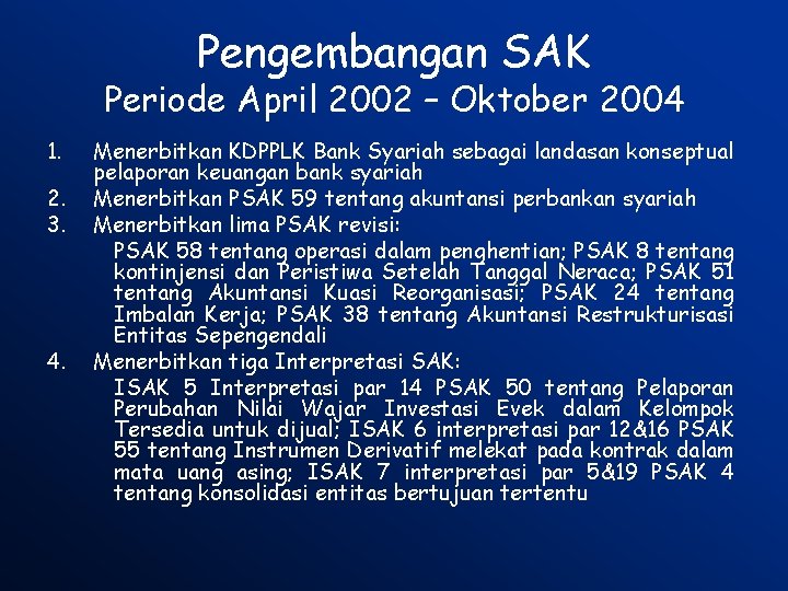 Pengembangan SAK Periode April 2002 – Oktober 2004 1. 2. 3. 4. Menerbitkan KDPPLK