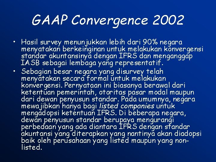GAAP Convergence 2002 • Hasil survey menunjukkan lebih dari 90% negara menyatakan berkeinginan untuk