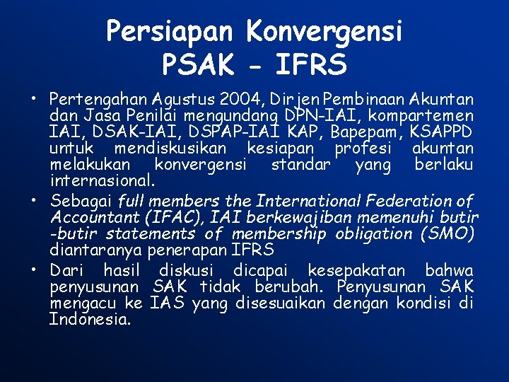 Persiapan Konvergensi PSAK - IFRS • Pertengahan Agustus 2004, Dirjen Pembinaan Akuntan dan Jasa