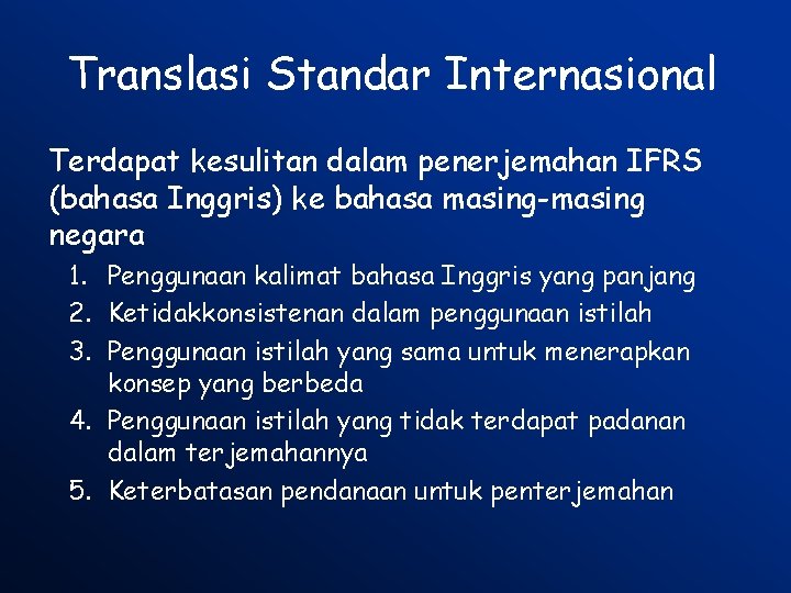 Translasi Standar Internasional Terdapat kesulitan dalam penerjemahan IFRS (bahasa Inggris) ke bahasa masing-masing negara