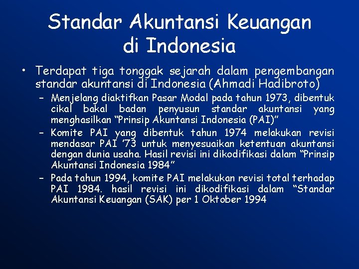 Standar Akuntansi Keuangan di Indonesia • Terdapat tiga tonggak sejarah dalam pengembangan standar akuntansi