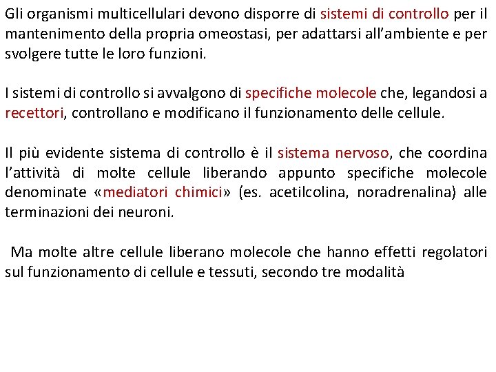 Gli organismi multicellulari devono disporre di sistemi di controllo per il mantenimento della propria