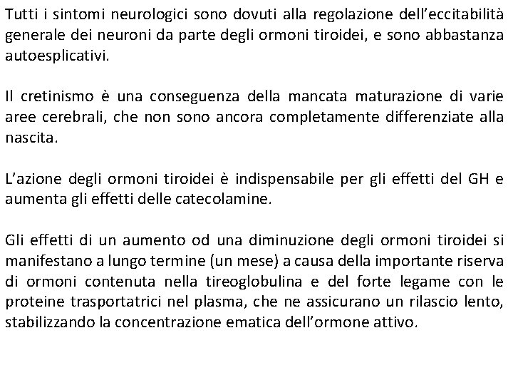 Tutti i sintomi neurologici sono dovuti alla regolazione dell’eccitabilità generale dei neuroni da parte