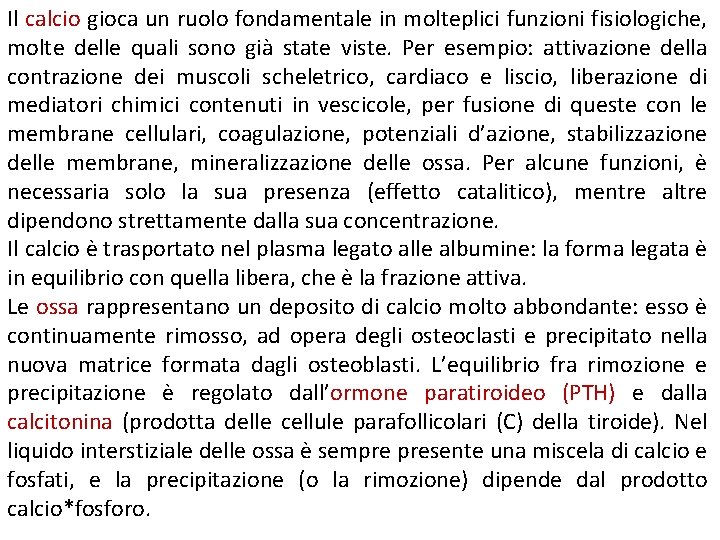 Il calcio gioca un ruolo fondamentale in molteplici funzioni fisiologiche, molte delle quali sono