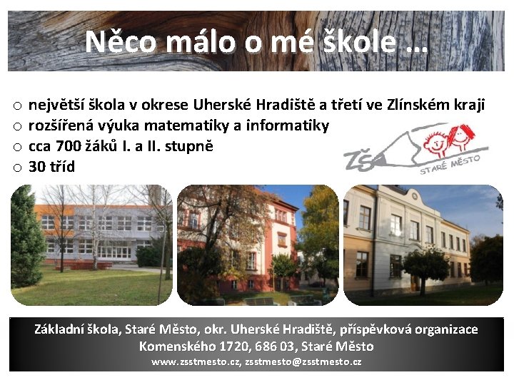 Něco málo o mé škole … o o největší škola v okrese Uherské Hradiště