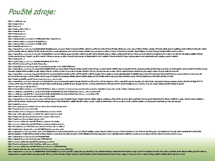 Použité zdroje: http: //cs. wikipedia. org http: //www. biolib. cz http: //botany. cz http: