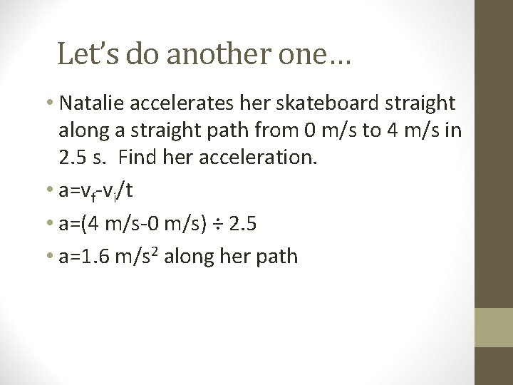 Let’s do another one… • Natalie accelerates her skateboard straight along a straight path