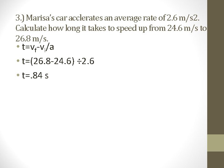 3. ) Marisa’s car acclerates an average rate of 2. 6 m/s 2. Calculate