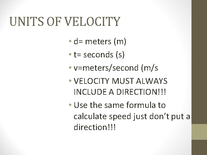 UNITS OF VELOCITY • d= meters (m) • t= seconds (s) • v=meters/second (m/s