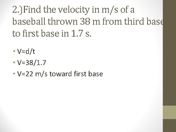 2. )Find the velocity in m/s of a baseball thrown 38 m from third