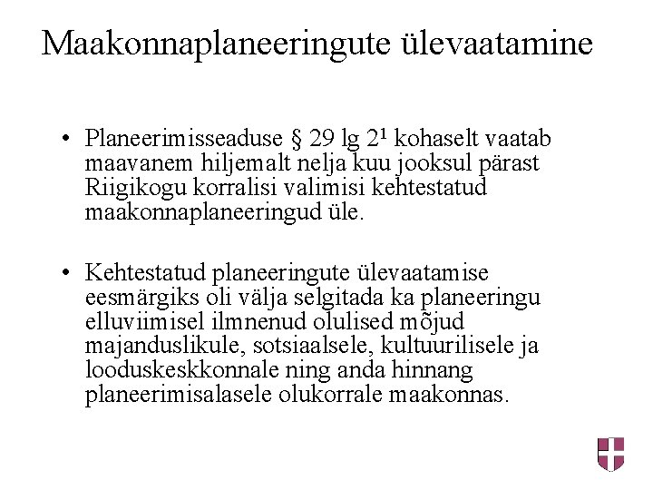 Maakonnaplaneeringute ülevaatamine • Planeerimisseaduse § 29 lg 21 kohaselt vaatab maavanem hiljemalt nelja kuu