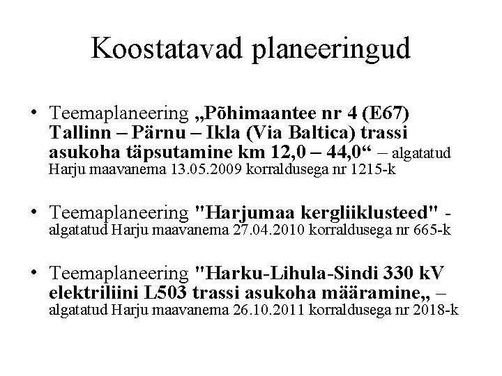 Koostatavad planeeringud • Teemaplaneering „Põhimaantee nr 4 (E 67) Tallinn – Pärnu – Ikla