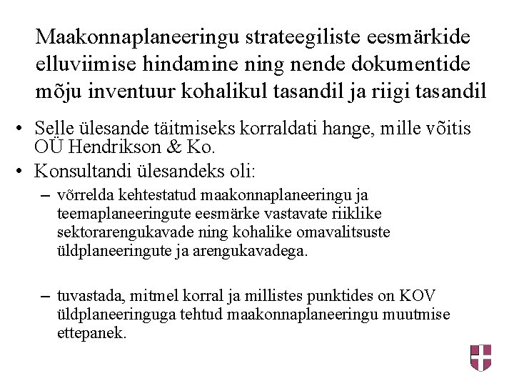 Maakonnaplaneeringu strateegiliste eesmärkide elluviimise hindamine ning nende dokumentide mõju inventuur kohalikul tasandil ja riigi