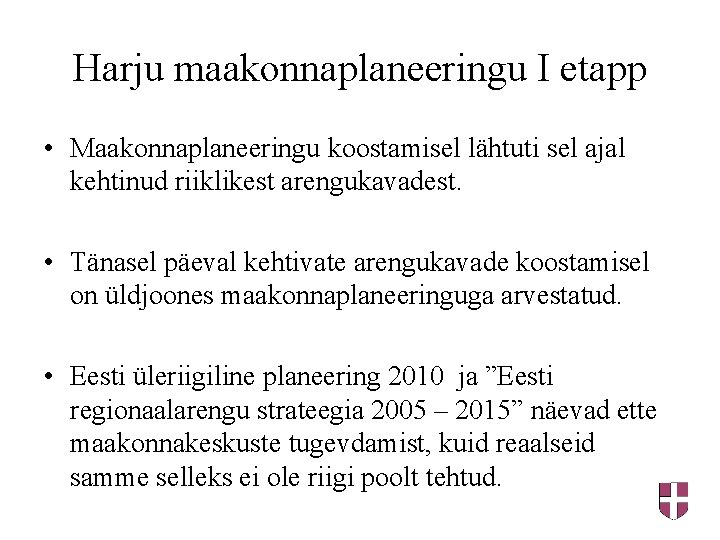 Harju maakonnaplaneeringu I etapp • Maakonnaplaneeringu koostamisel lähtuti sel ajal kehtinud riiklikest arengukavadest. •