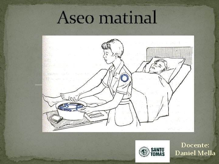 Aseo matinal Docente: Daniel Mella 