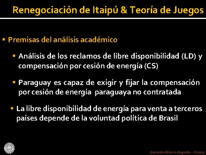 Renegociación de Itaipú & Teoría de Juegos Premisas del análisis académico Análisis de los