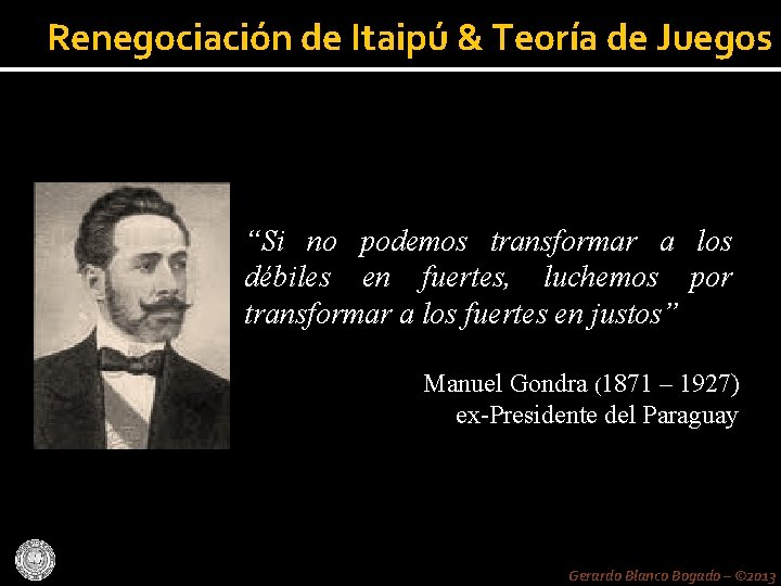 Renegociación de Itaipú & Teoría de Juegos “Si no podemos transformar a los débiles